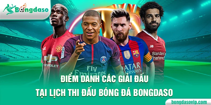 Điểm danh các giải đấu tại lịch thi đấu bóng đá Bongdaso