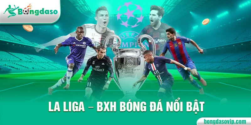 La Liga - BXH Bóng đá nổi bật