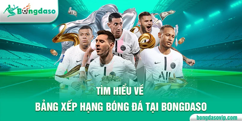 Tìm hiểu về bảng xếp hạng bóng đá tại Bongdaso